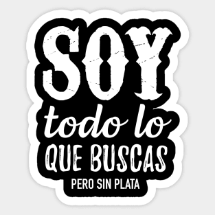 Soy todo lo que buscas pero sin plata Sticker